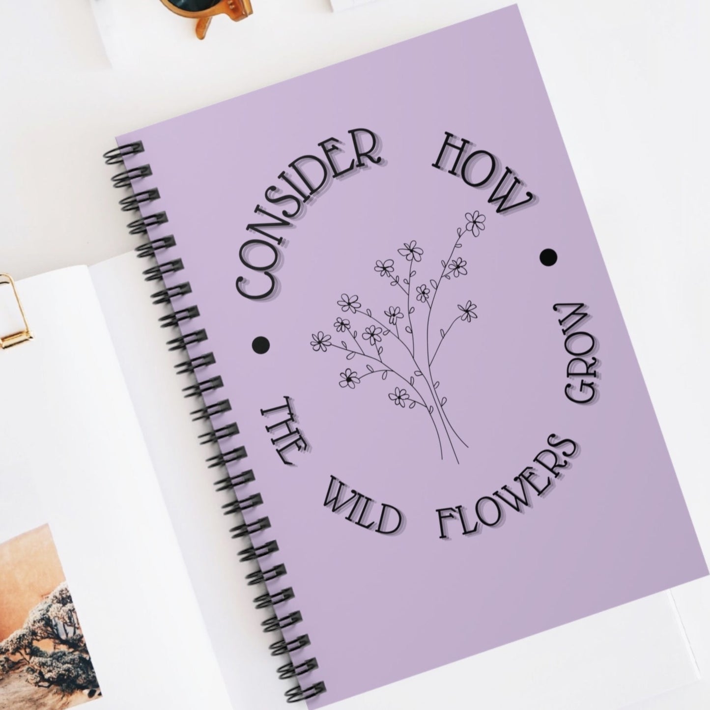 Consider how the wild flowers grow Spiral Notebook