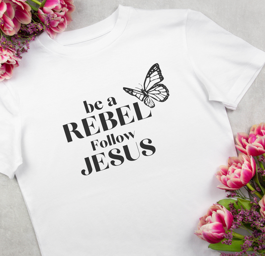 Be a rebel follow Jesus graphic tee