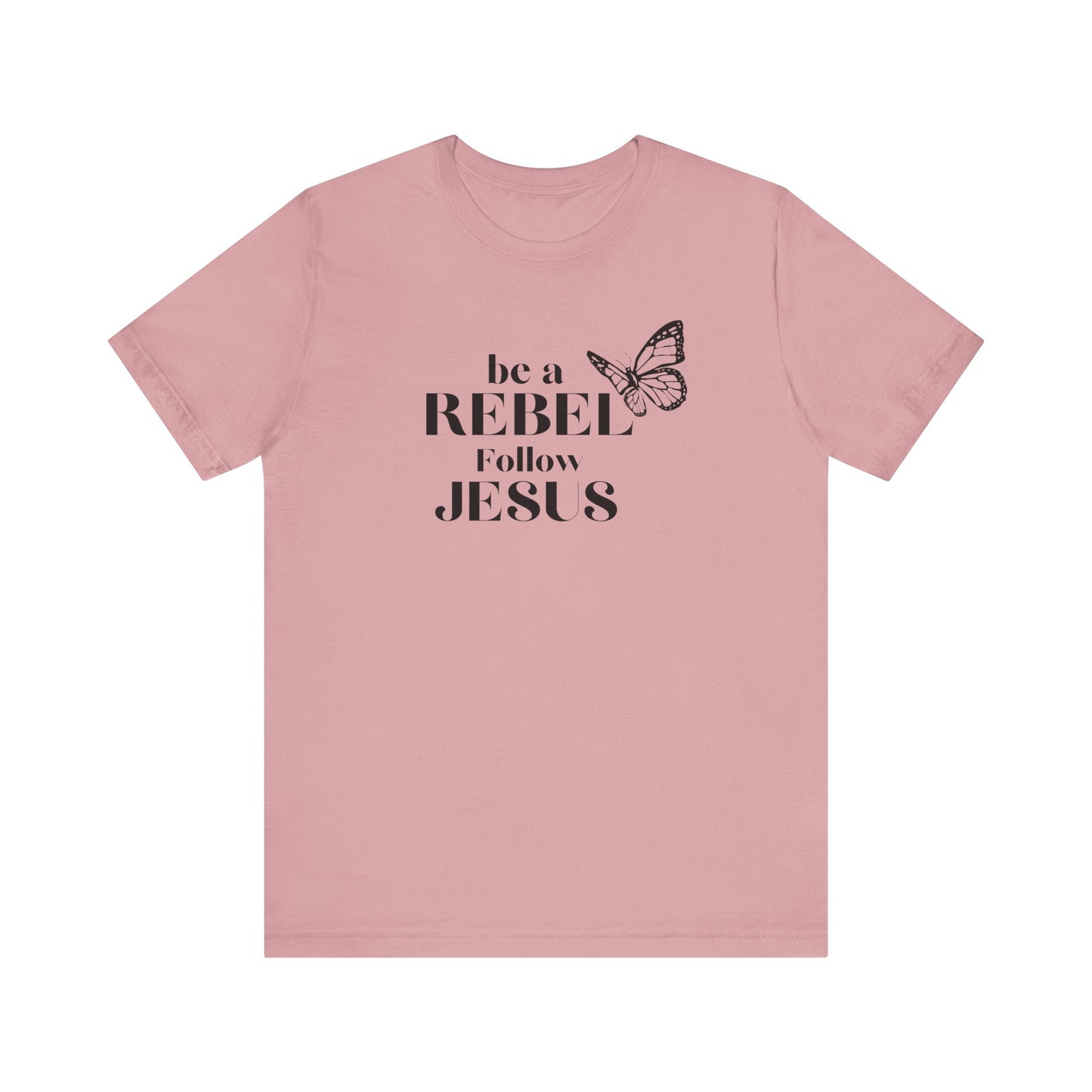 Be a rebel follow Jesus graphic tee