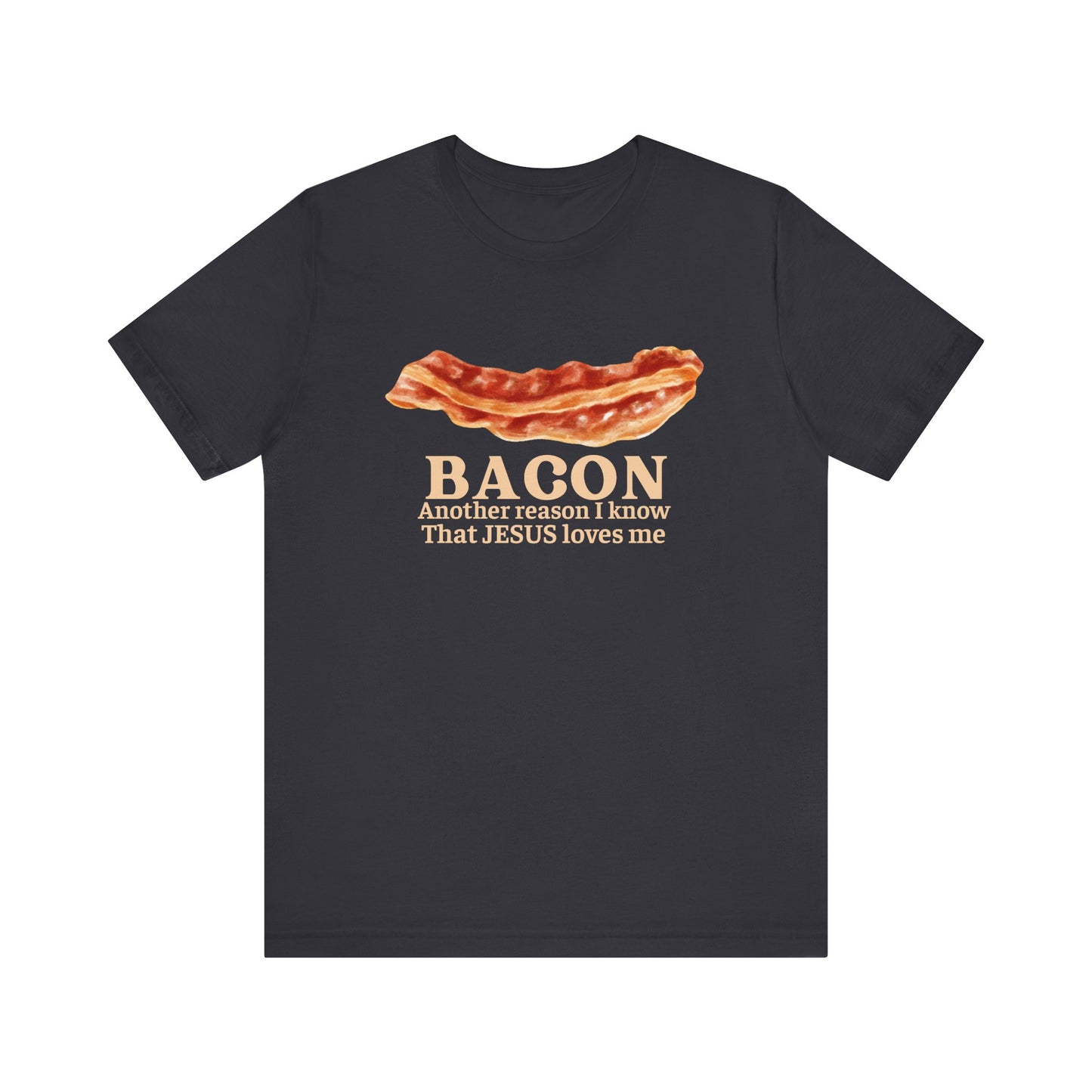 Bacon another reason I know that Jesus loves me graphic tee