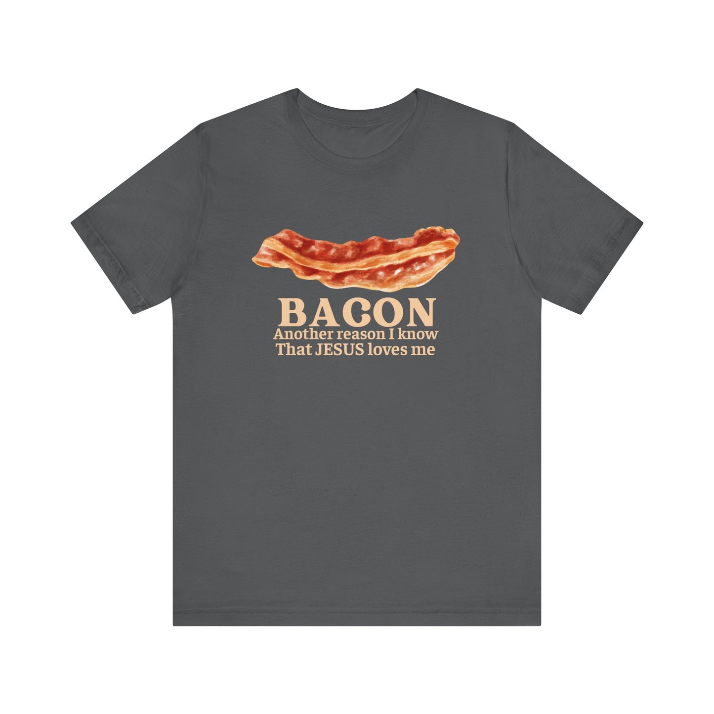 Bacon another reason I know that Jesus loves me graphic tee